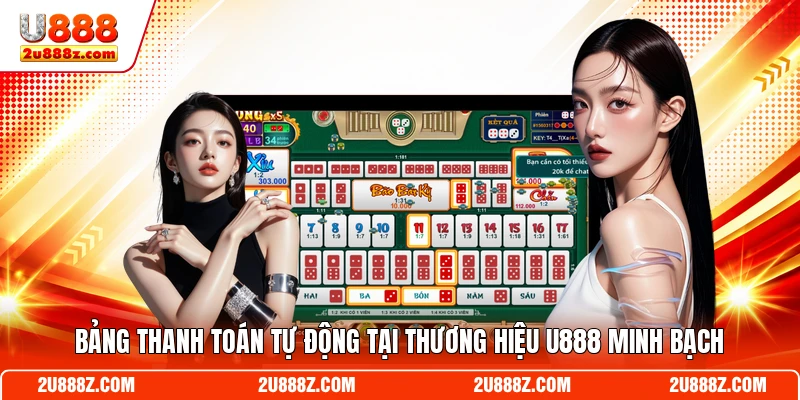 Bảng thanh toán tự động tại thương hiệu U888 minh bạch
