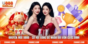 Khuyến Mãi U888 - Cơ Hội Vàng Để Nhân Đôi Vốn Cược Đỉnh