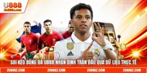 Soi Kèo Bóng Đá U888 Nhận Định Trận Đấu Qua Dữ Liệu Thực Tế