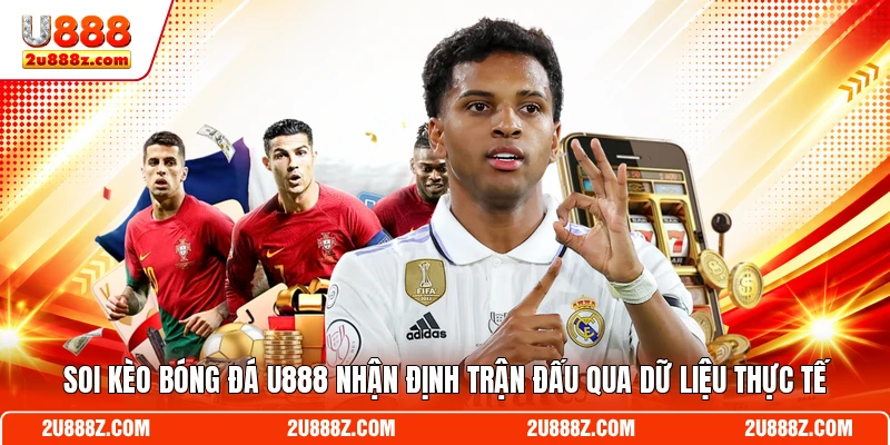 Soi Kèo Bóng Đá U888 Nhận Định Trận Đấu Qua Dữ Liệu Thực Tế