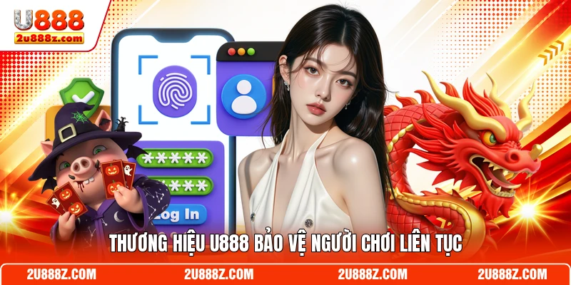 Thương hiệu U888 bảo vệ người chơi liên tục