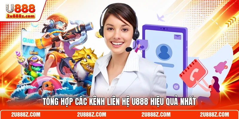 Tổng hợp các kênh liên hệ U888 hiệu quả nhất