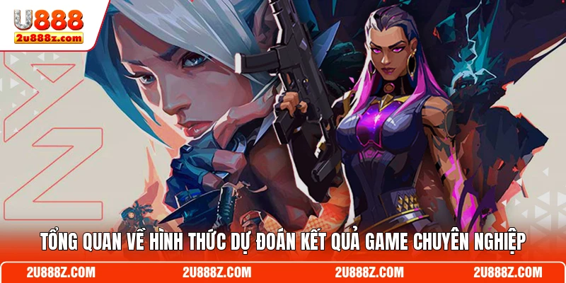 Tổng quan về hình thức dự đoán kết quả game chuyên nghiệp
