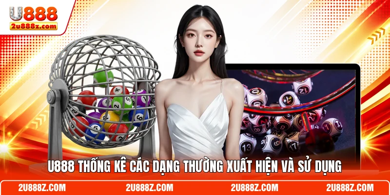 U888 thống kê các dạng thường xuất hiện và sử dụng